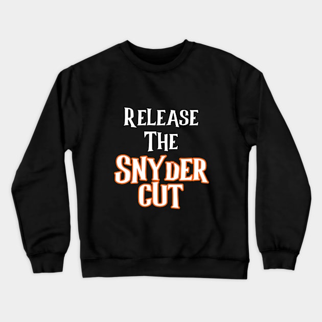 Release The Snyder Cut Crewneck Sweatshirt by Word and Saying